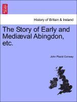 bokomslag Story of Early and Mediæval Abingdon, Etc.