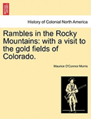 Rambles in the Rocky Mountains 1