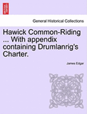 bokomslag Hawick Common-Riding ... with Appendix Containing Drumlanrig's Charter.