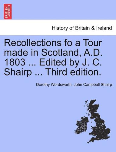 bokomslag Recollections Fo a Tour Made in Scotland, A.D. 1803 ... Edited by J. C. Shairp ... Third Edition.