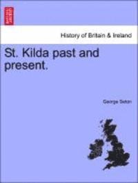 George Seton - St. Kilda Past and Present., Häftad