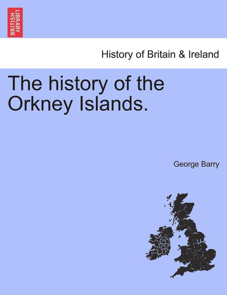 The history of the Orkney Islands. 1