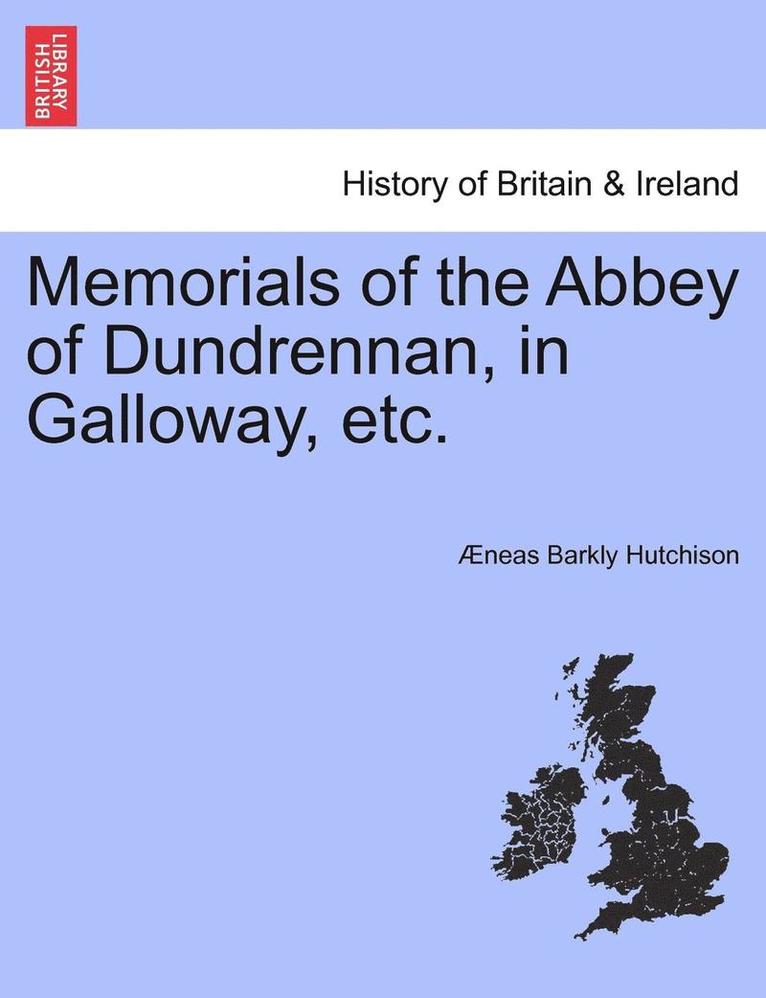 Neas Barkly Hutchison, Æneas Barkly Hutchison - Memorials of the Abbey of Dundrennan, in Galloway, Etc., Häftad