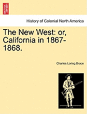 bokomslag The New West: Or, California in 1867-1868.
