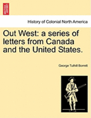 bokomslag Out West: A Series of Letters from Canada and the United States.