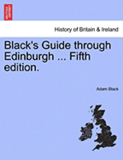 bokomslag Black's Guide Through Edinburgh ... Fifth Edition.
