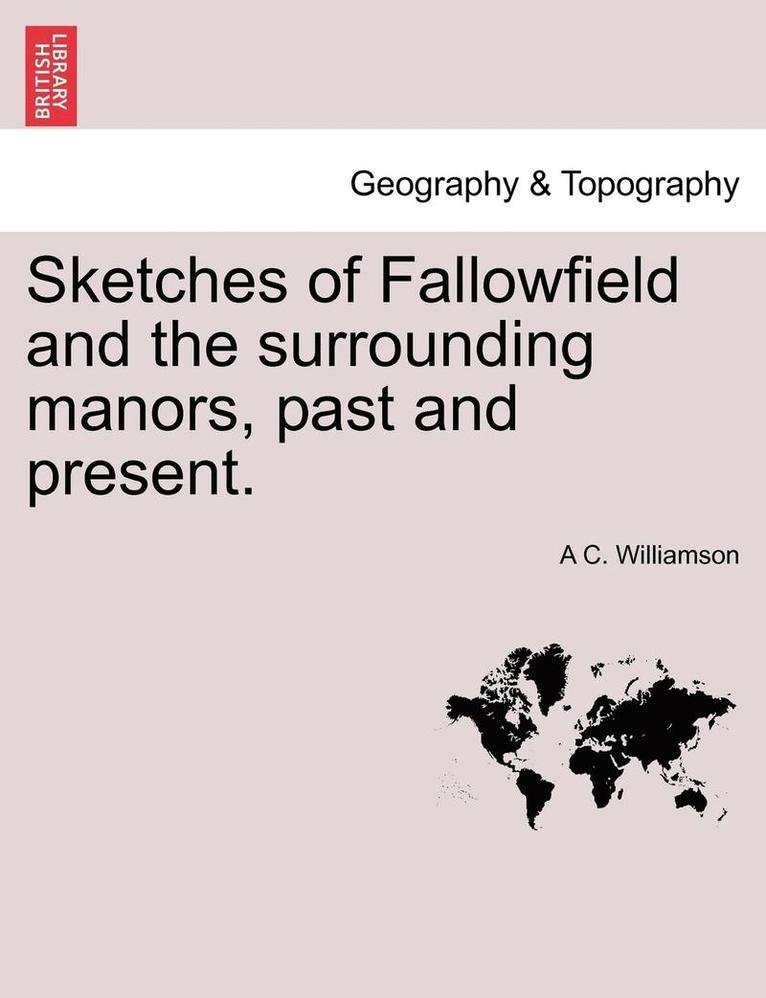 Sketches of Fallowfield and the Surrounding Manors, Past and Present. 1