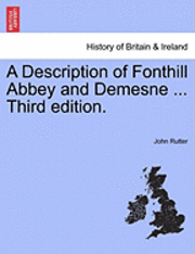 John Rutter - Description of Fonthill Abbey and Demesne ... Third Edition. Sixth Edition, Häftad