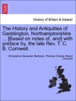 The History and Antiquities of Geddington, Northamptonshire ... [Based on Notes Of, And] with Preface By, the Late REV. T. C. B. Cornwell. 1