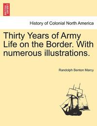 bokomslag Thirty Years of Army Life on the Border. with Numerous Illustrations.