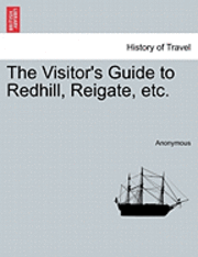 The Visitor's Guide to Redhill, Reigate, Etc. 1