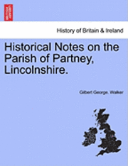 bokomslag Historical Notes on the Parish of Partney, Lincolnshire.