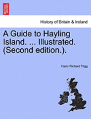 bokomslag A Guide to Hayling Island. ... Illustrated. (Second Edition.).