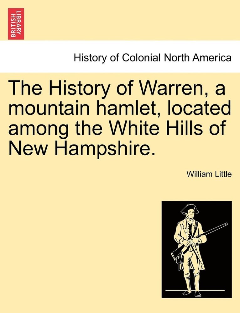 The History of Warren, a mountain hamlet, located among the White Hills of New Hampshire. 1