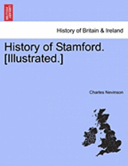 bokomslag History of Stamford. [Illustrated.]