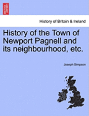 Joseph Simpson - History of the Town of Newport Pagnell and Its Neighbourhood, Etc., Häftad