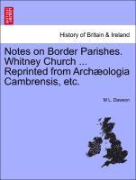 bokomslag Notes on Border Parishes. Whitney Church ... Reprinted from Arch?ologia Cambrensis, Etc.