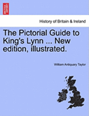 Pictorial Guide to King's Lynn ... New Edition, Illustrated. 1