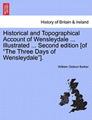bokomslag Historical and Topographical Account of Wensleydale ... Illustrated ... Second Edition [Of 'The Three Days of Wensleydale'].
