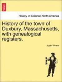 Justin Winsor - History of the Town of Duxbury, Massachusetts, with Genealogical Registers., Häftad