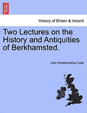 bokomslag Two Lectures on the History and Antiquities of Berkhamsted.