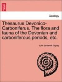 Thesaurus Devonico-Carboniferus. the Flora and Fauna of the Devonian and Carboniferous Periods, Etc.