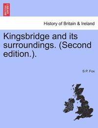 bokomslag Kingsbridge and its surroundings. (Second edition.).