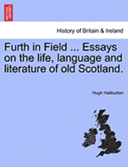 Hugh Haliburton - Furth in Field ... Essays on the Life, Language and Literature of Old Scotland., Häftad