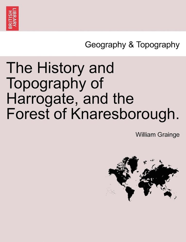 William Grainge - History and Topography of Harrogate, and the Forest of Knaresborough., Häftad