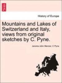 bokomslag Mountains and Lakes of Switzerland and Italy, Views from Original Sketches by C. Pyne.
