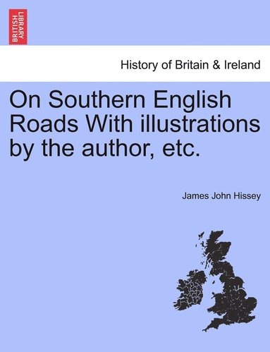 bokomslag On Southern English Roads With illustrations by the author, etc.