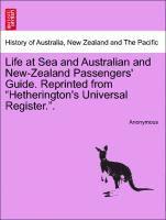Anonymous - Life at Sea and Australian and New-Zealand Passengers' Guide. Reprinted from Hetherington's Universal Register.., Häftad