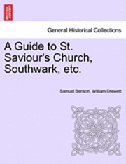 bokomslag A Guide to St. Saviour's Church, Southwark, Etc.