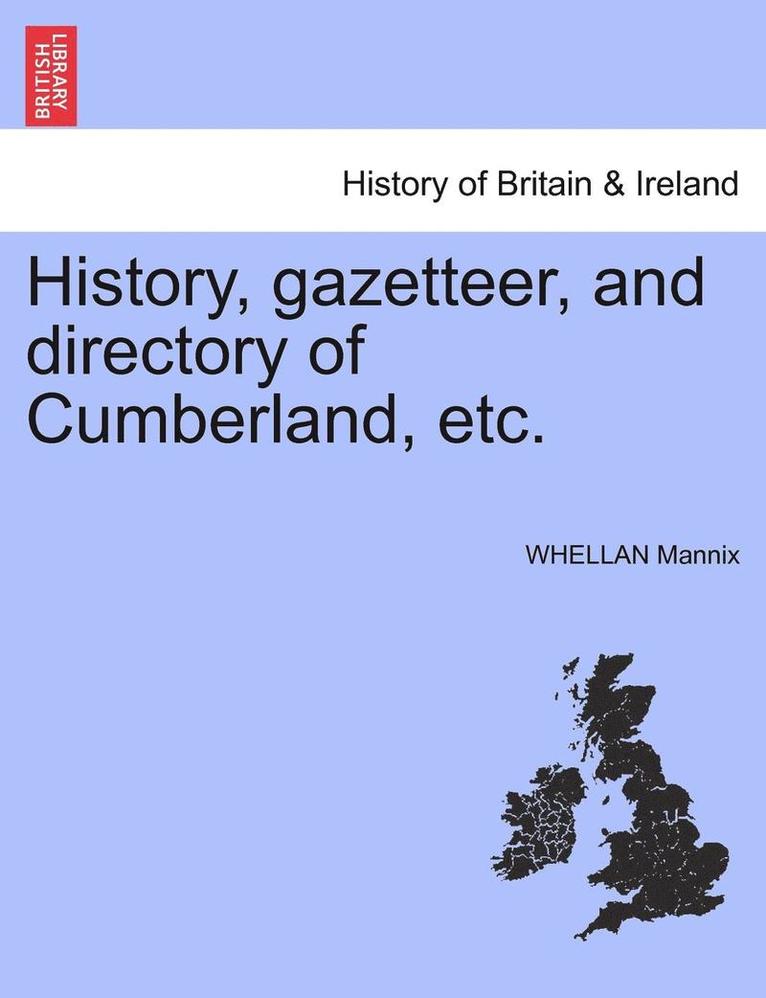 History, Gazetteer, and Directory of Cumberland, Etc. 1