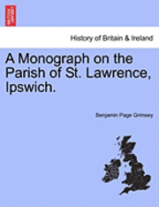 bokomslag A Monograph on the Parish of St. Lawrence, Ipswich.