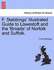 bokomslag F. Stebbings' Illustrated Guide to Lowestoft and the 'Broads' of Norfolk and Suffolk.Vol.I