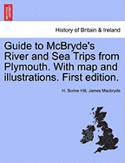 bokomslag Guide to McBryde's River and Sea Trips from Plymouth. with Map and Illustrations. First Edition.