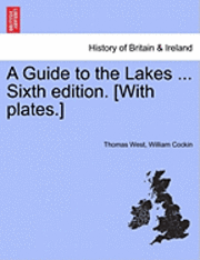 bokomslag A Guide to the Lakes ... Sixth Edition. [With Plates.]