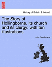 bokomslag The Story of Hollingborne, Its Church and Its Clergy: With Ten Illustrations.