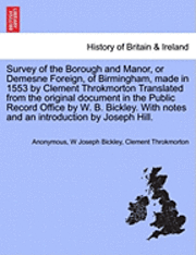bokomslag Survey of the Borough and Manor, or Demesne Foreign, of Birmingham, Made in 1553 by Clement Throkmorton Translated from the Original Document in the P