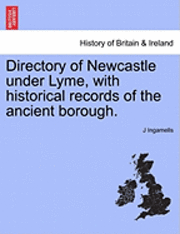 J. Ingamells, J Ingamells - Directory of Newcastle Under Lyme, with Historical Records of the Ancient Borough., Häftad