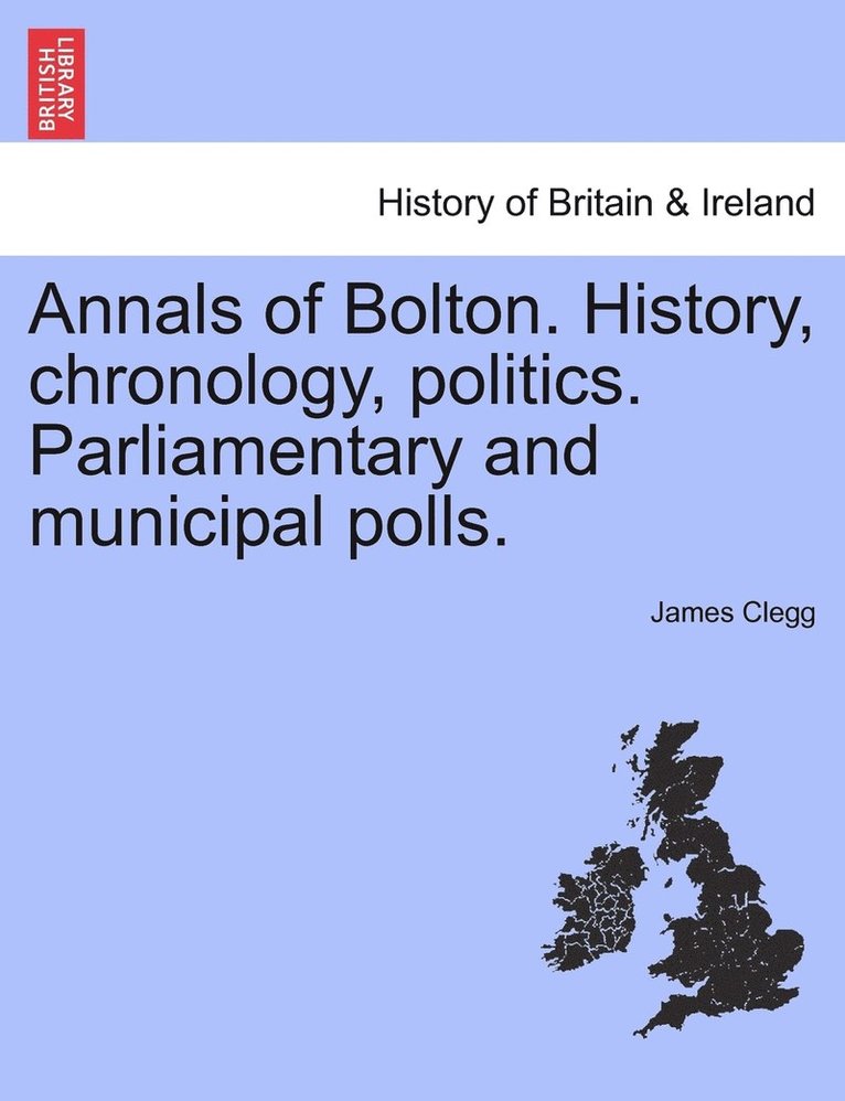 Annals of Bolton. History, chronology, politics. Parliamentary and municipal polls.