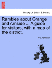 bokomslag Rambles about Grange and Arnside ... a Guide for Visitors, with a Map of the District.