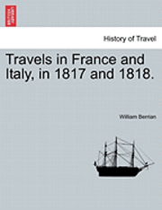 Travels in France and Italy, in 1817 and 1818. 1