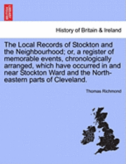 bokomslag The Local Records of Stockton and the Neighbourhood