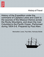 bokomslag History of the Expedition under the command of Captains Lewis and Clark to the sources of the Missouri thence across the Rocky Mountains, and down the river Columbia to the Pacific Ocean, vol. I