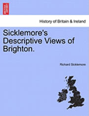 bokomslag Sicklemore's Descriptive Views of Brighton.