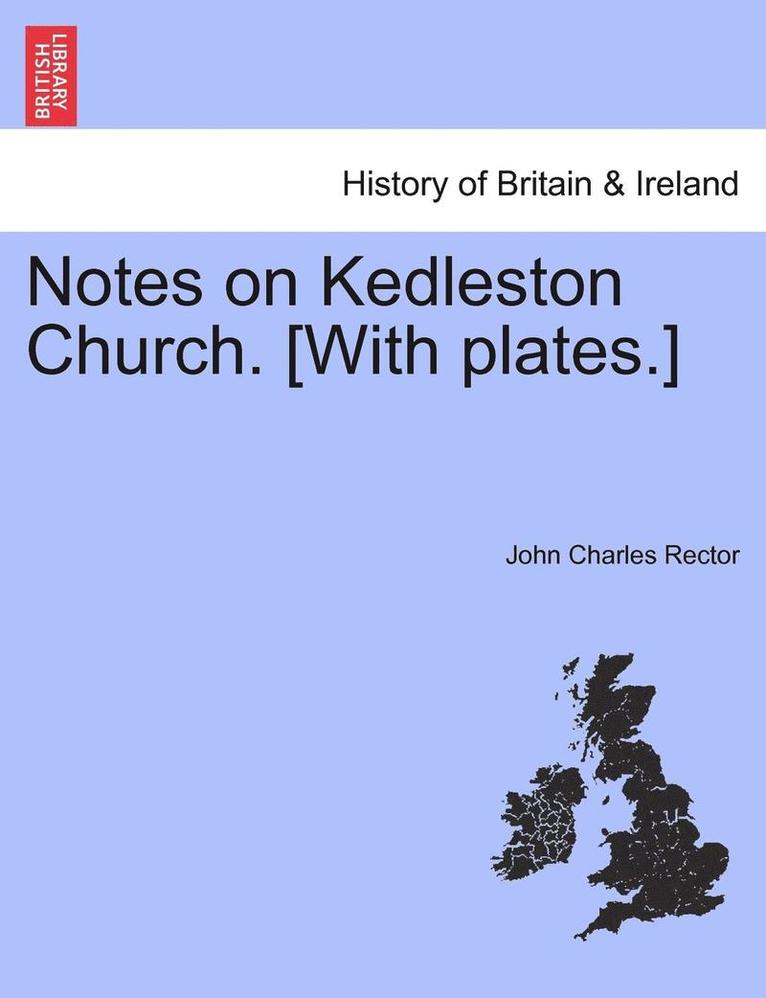 Notes on Kedleston Church. [With Plates.] 1