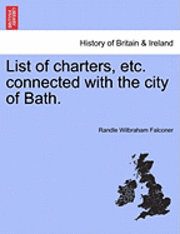 bokomslag List of Charters, Etc. Connected with the City of Bath.