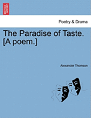 Alexander Thomson - Paradise of Taste. [A Poem.], Häftad